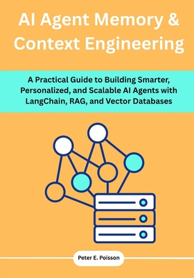 AI Agent Memory & Context Engineering: A Practical Guide to Building Smarter, Personalized, and Scalable AI Agents with LangChain, RAG, and Vector Dat-cover