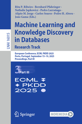 Machine Learning and Knowledge Discovery in Databases. Research Track: European Conference, Ecml Pkdd 2025, Porto, Portugal, September 15-19, 2025, Pr-cover