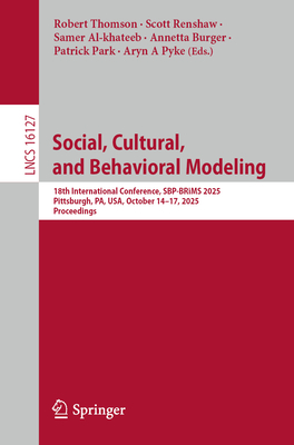 Social, Cultural, and Behavioral Modeling: 18th International Conference, Sbp-Brims 2025, Pittsburgh, Pa, Usa, October 14-17, 2025, Proceedings-cover