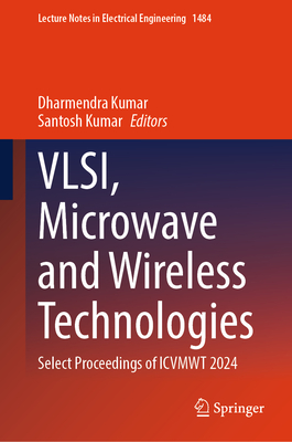 Vlsi, Microwave and Wireless Technologies: Select Proceedings of Icvmwt 2024-cover