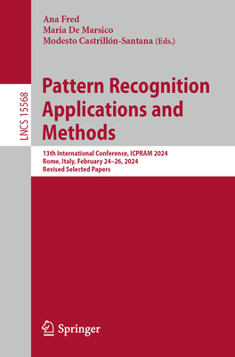 Pattern Recognition Applications and Methods: 13th International Conference, Icpram 2024, Rome, Italy, February 24-26, 2024, Revised Selected Papers-cover