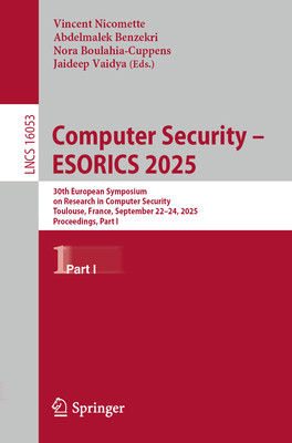 Computer Security - Esorics 2025: 30th European Symposium on Research in Computer Security, Toulouse, France, September 22-24, 2025, Proceedings, Part-cover