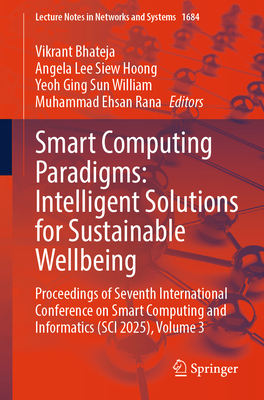 Smart Computing Paradigms: Intelligent Solutions for Sustainable Wellbeing: Proceedings of Seventh International Conference on Smart Computing and Inf-cover