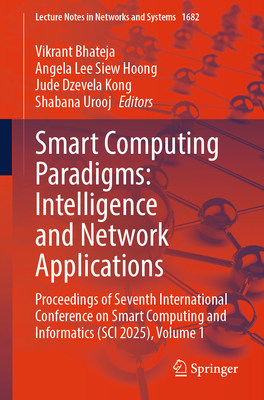 Smart Computing Paradigms: Intelligence and Network Applications: Proceedings of Seventh International Conference on Smart Computing and Informatics (-cover