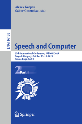 Speech and Computer: 27th International Conference, Specom 2025, Szeged, Hungary, October 13-15, 2025, Proceedings, Part II-cover