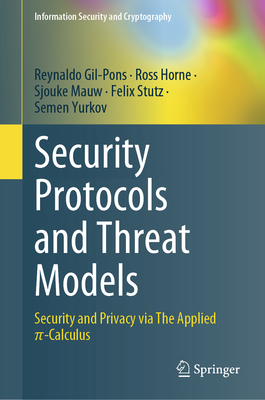 Security Protocols and Threat Models: Security and Privacy Via the Applied π-Calculus-cover
