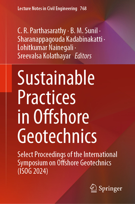 Sustainable Practices in Offshore Geotechnics: Select Proceedings of the International Symposium on Offshore Geotechnics (Isog 2024)-cover