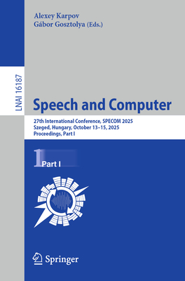 Speech and Computer: 27th International Conference, Specom 2025, Szeged, Hungary, October 13-15, 2025, Proceedings, Part I-cover