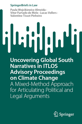 Uncovering Global South Narratives in Itlos Advisory Proceedings on Climate Change: A Mixed-Method Approach for Articulating Political and Legal Argum-cover