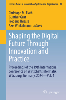 Shaping the Digital Future Through Innovation and Practice: Proceedings of the 19th International Conference on Wirtschaftsinformatik, Würzburg, Germa-cover