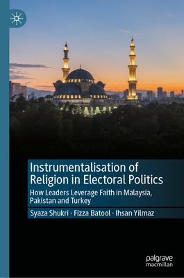 Instrumentalisation of Religion in Electoral Politics: How Leaders Leverage Faith in Malaysia, Pakistan and Turkey-cover