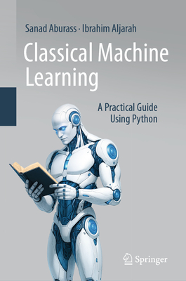 Classical Machine Learning: A Practical Guide Using Python-cover