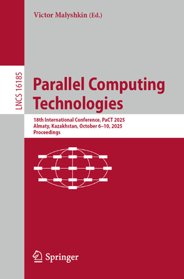Parallel Computing Technologies: 18th International Conference, Pact 2025, Almaty, Kazakhstan, October 6-10, 2025, Proceedings-cover