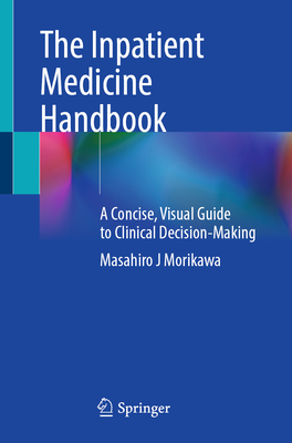 The Inpatient Medicine Handbook: A Concise, Visual Guide to Clinical Decision-Making-cover