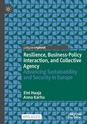 Resilience, Business-Policy Interaction, and Collective Agency: Advancing Sustainability and Security in Europe-cover