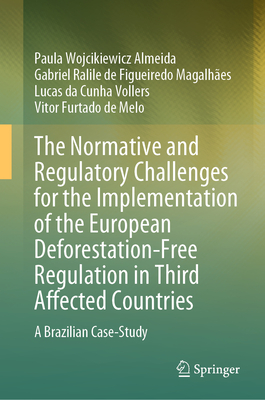The Normative and Regulatory Challenges for the Implementation of the European Deforestation-Free Regulation in Third Affected Countries: A Brazilian-cover