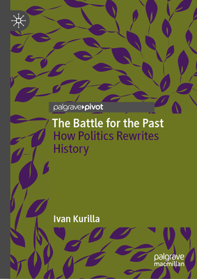 The Battle for the Past: How Politics Rewrites History-cover