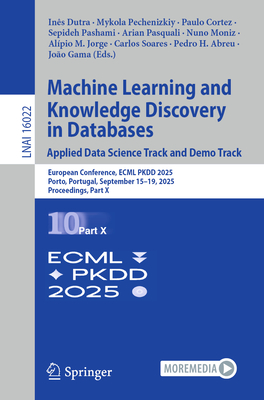 Machine Learning and Knowledge Discovery in Databases. Applied Data Science Track and Demo Track: European Conference, Ecml Pkdd 2025, Porto, Portugal-cover