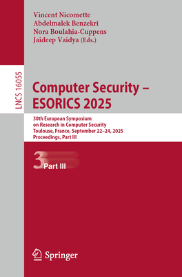 Computer Security - Esorics 2025: 30th European Symposium on Research in Computer Security, Toulouse, France, September 22-24, 2025, Proceedings, Part-cover