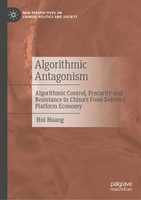 Algorithmic Antagonism: Algorithmic Control, Precarity and Resistance in China's Food-Delivery Platform Economy-cover