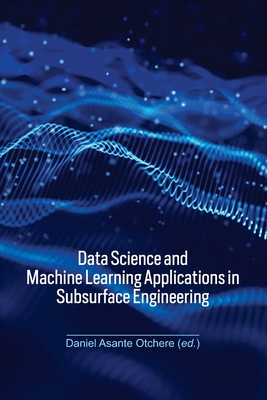 Data Science and Machine Learning Applications in Subsurface Engineering-cover