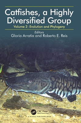 Catfishes, a Highly Diversified Group: Volume 2: Evolution and Phylogeny-cover