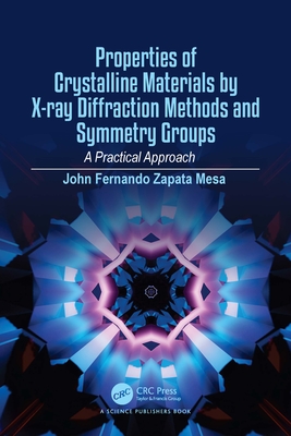 Properties of Crystalline Materials by X-ray Diffraction Methods and Symmetry Groups: A Practical Approach-cover