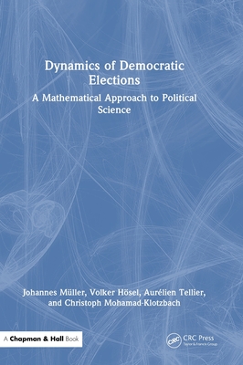 Dynamics of Democratic Elections: A Mathematical Approach to Political Science-cover