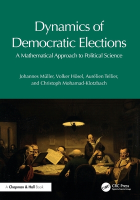 Dynamics of Democratic Elections: A Mathematical Approach to Political Science-cover