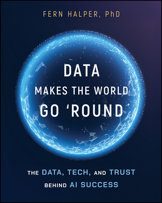 Data Makes the World Go 'Round: The Data, Tech, and Trust Behind AI Success-cover
