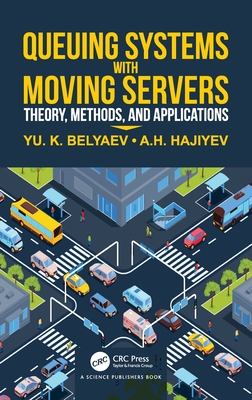 Queueing Systems with Moving Servers: Theory, Methods, and Applications-cover