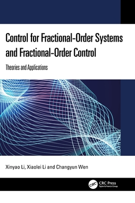 Control for Fractional-Order Systems and Fractional-Order Control: Theories and Applications-cover