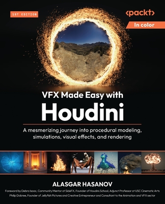 VFX Made Easy with Houdini: A mesmerizing journey into procedural modeling, simulations, visual effects, and rendering-cover