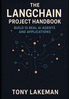 The LangChain Project Handbook: Build 15 Real AI Agents and Applications-cover