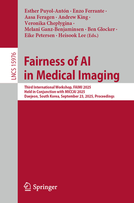 Fairness of AI in Medical Imaging: Third International Workshop, Faimi 2025, Held in Conjunction with Miccai 2025, Daejeon, South Korea, September 23,-cover