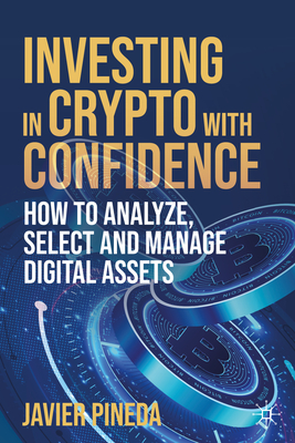 Investing in Crypto with Confidence: How to Analyze, Select and Manage Digital Assets-cover