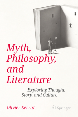 Myth, Philosophy, and Literature: Exploring Thought, Story, and Culture-cover