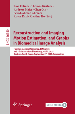 Reconstruction and Imaging Motion Estimation, and Graphs in Biomedical Image Analysis: First International Workshop, Rime 2025, and 7th International-cover