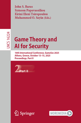 Game Theory and AI for Security: 16th International Conference, Gamesec 2025, Athens, Greece, October 13-15, 2025, Proceedings, Part II-cover