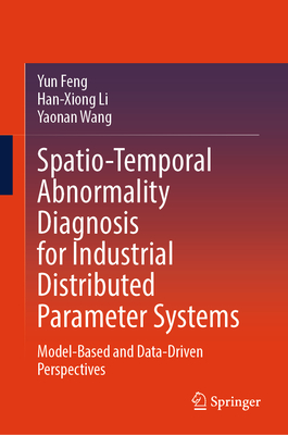 Spatio-Temporal Abnormality Diagnosis for Industrial Distributed Parameter Systems: Model-Based and Data-Driven Perspectives-cover