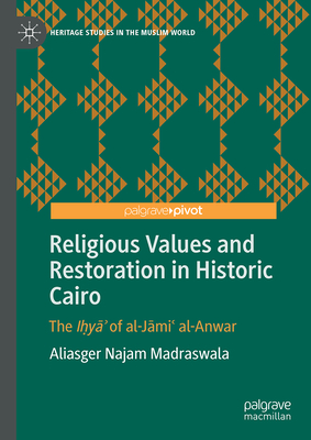 Religious Values and Restoration in Historic Cairo: The Iḥyāʾ Of Al-Jāmiʿ Al-Anwar-cover