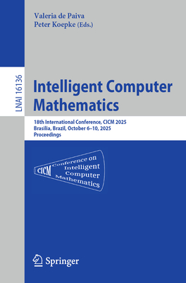 Intelligent Computer Mathematics: 18th International Conference, CICM 2025, Brasilia, Brazil, October 6-10, 2025, Proceedings-cover