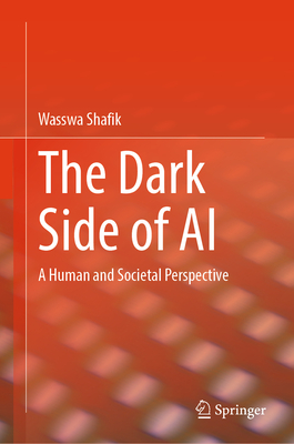 The Dark Side of AI: A Human and Societal Perspective-cover