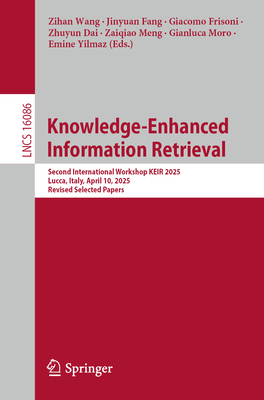 Knowledge-Enhanced Information Retrieval: Second International Workshop, Keir 2025, Lucca, Italy, April 10, 2025, Revised Selected Papers-cover