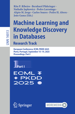 Machine Learning and Knowledge Discovery in Databases. Research Track: European Conference, Ecml Pkdd 2025, Porto, Portugal, September 15-19, 2025, Pr-cover