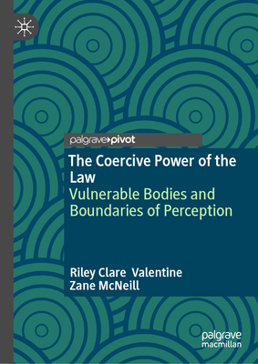 The Coercive Power of the Law: Vulnerable Bodies and Boundaries of Perception-cover