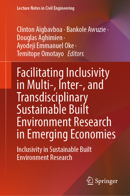 Facilitating Inclusivity in Multi-, Inter-, and Transdisciplinary Sustainable Built Environment Research in Emerging Economies: Inclusivity in Sustain-cover