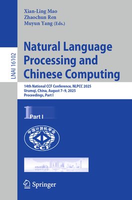 Natural Language Processing and Chinese Computing: 14th National Ccf Conference, Nlpcc 2025, Urumqi, China, August 7-9, 2025, Proceedings, Part I-cover