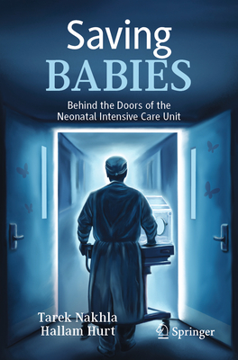 Saving Babies: Behind the Doors of the Neonatal Intensive Care Unit-cover