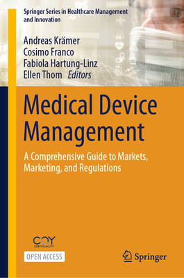 Medical Device Management: A Comprehensive Guide to Markets, Marketing, and Regulations-cover